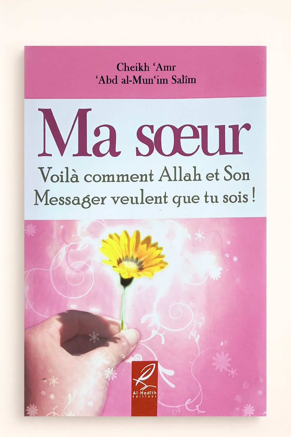 Ma sœur, voilà comment Allah et Son Messager veulent que tu sois